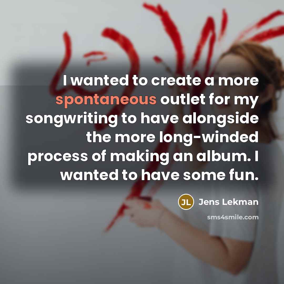 “I wanted to create a more spontaneous outlet for my…” quote by Jens Lekman