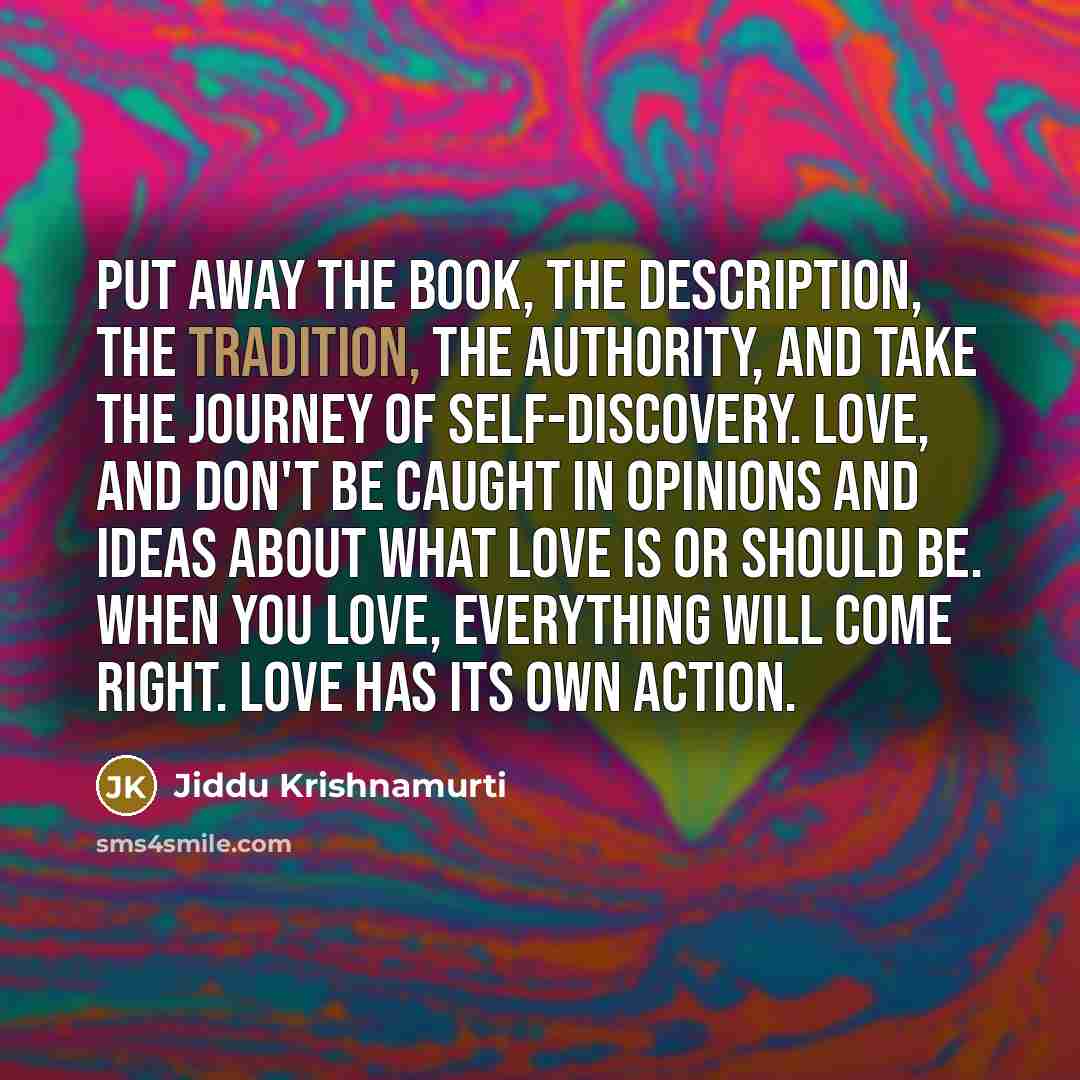“Put away the book, the description, the tradition, the authority,…” quote by Jiddu Krishnamurti