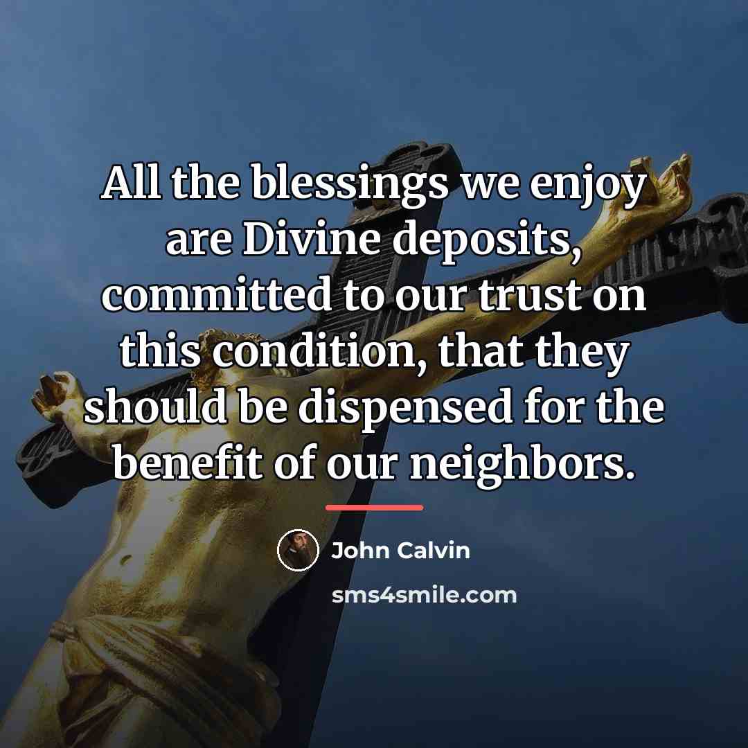 “All the blessings we enjoy are Divine deposits, committed to…” quote by John Calvin