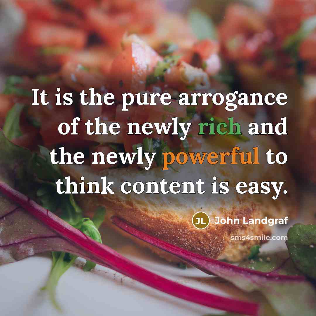“It is the pure arrogance of the newly rich and…” quote by John Landgraf