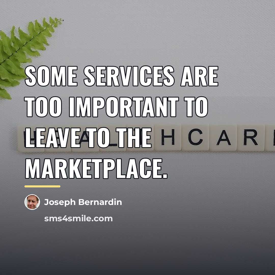 “Some services are too important to leave to the marketplace.…” quote by Joseph Bernardin