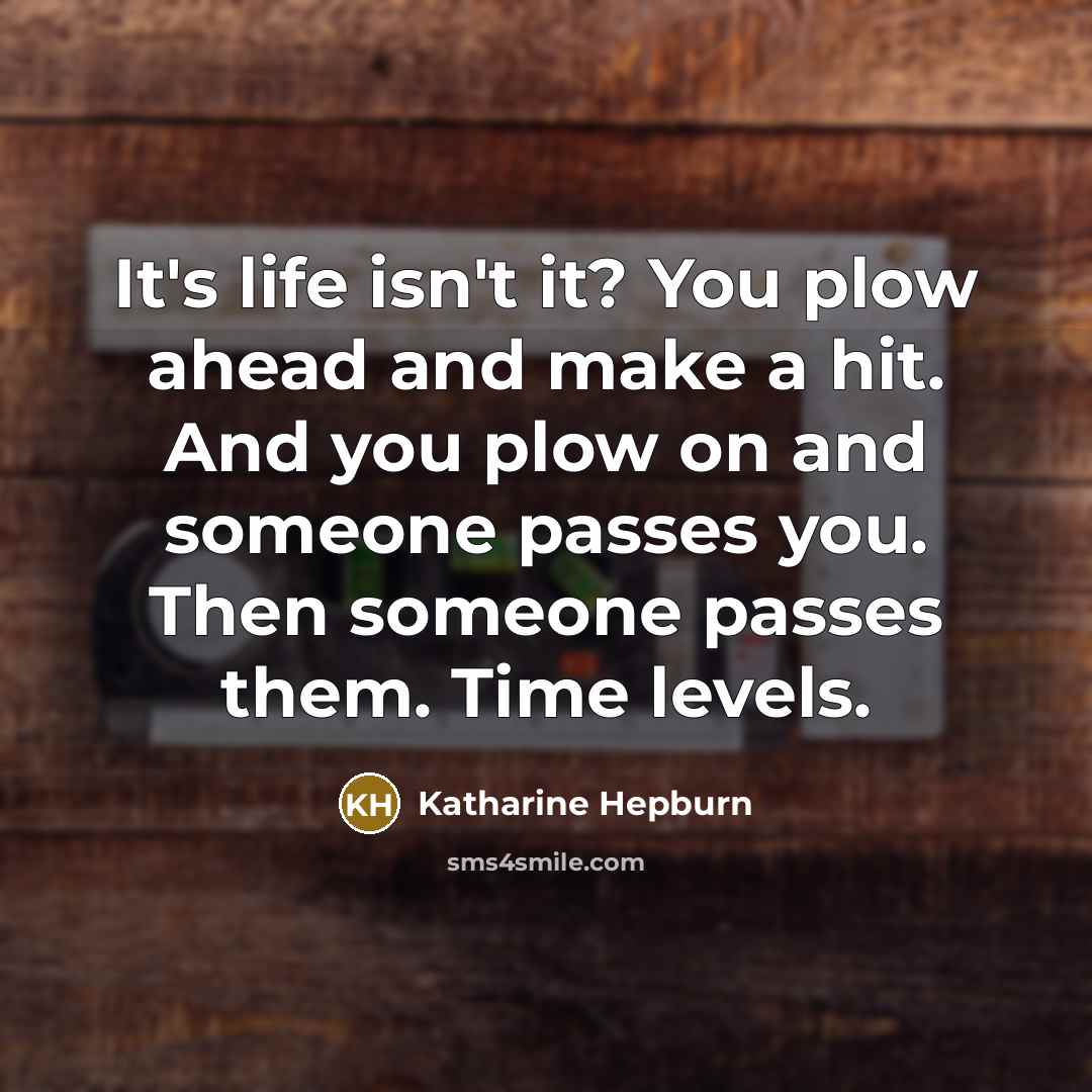 “It's life isn't it? You plow ahead and make a…” quote by Katharine Hepburn
