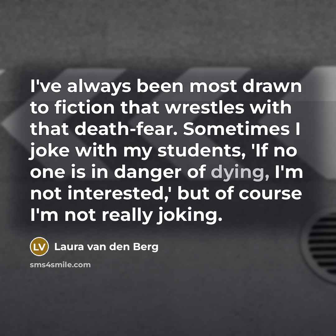 “I've always been most drawn to fiction that wrestles with…” quote by Laura van den Berg