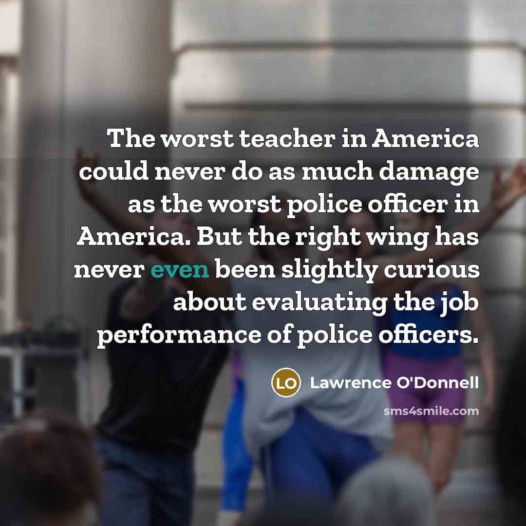 “The worst teacher in America could never do as much…” quote by Lawrence O'Donnell