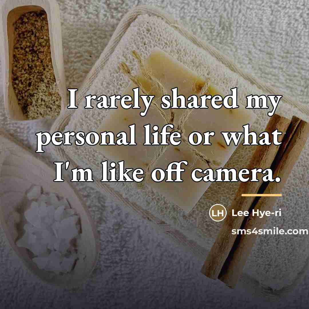 “I rarely shared my personal life or what I'm like…” quote by Lee Hye-ri