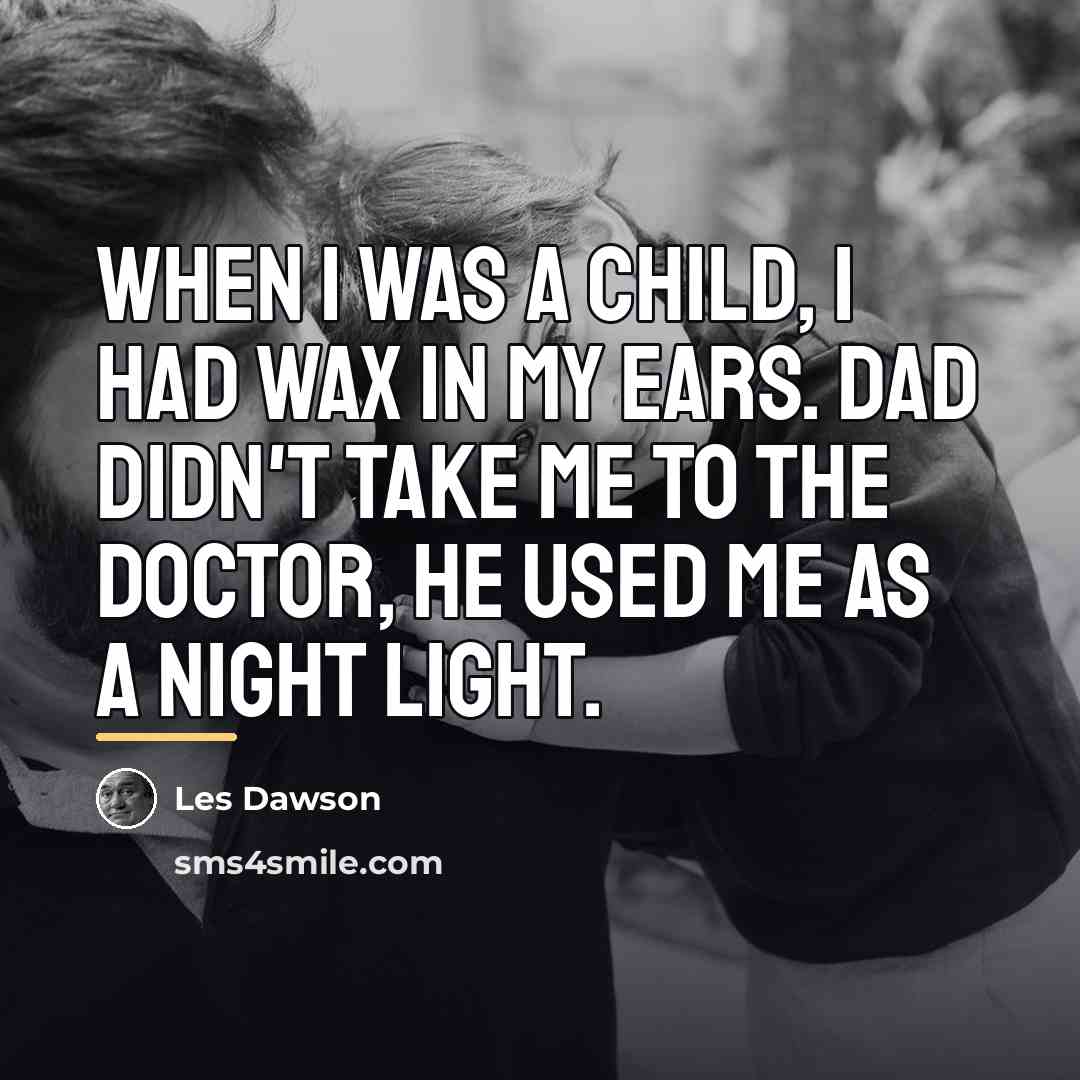 “When I was a child, I had wax in my…” quote by Les Dawson