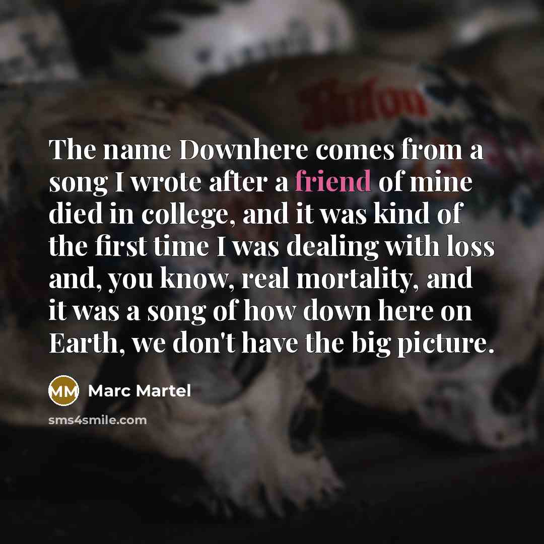 “The name Downhere comes from a song I wrote after…” quote by Marc Martel