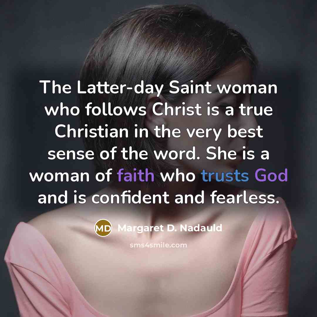 “The Latter-day Saint woman who follows Christ is a true…” quote by Margaret D. Nadauld