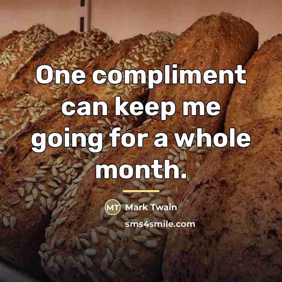 “One compliment can keep me going for a whole month.…” quote by Mark Twain