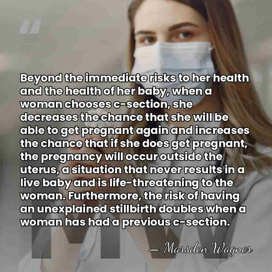 Beyond the immediate risks to her health and the health of her&hellip; - Marsden Wagner