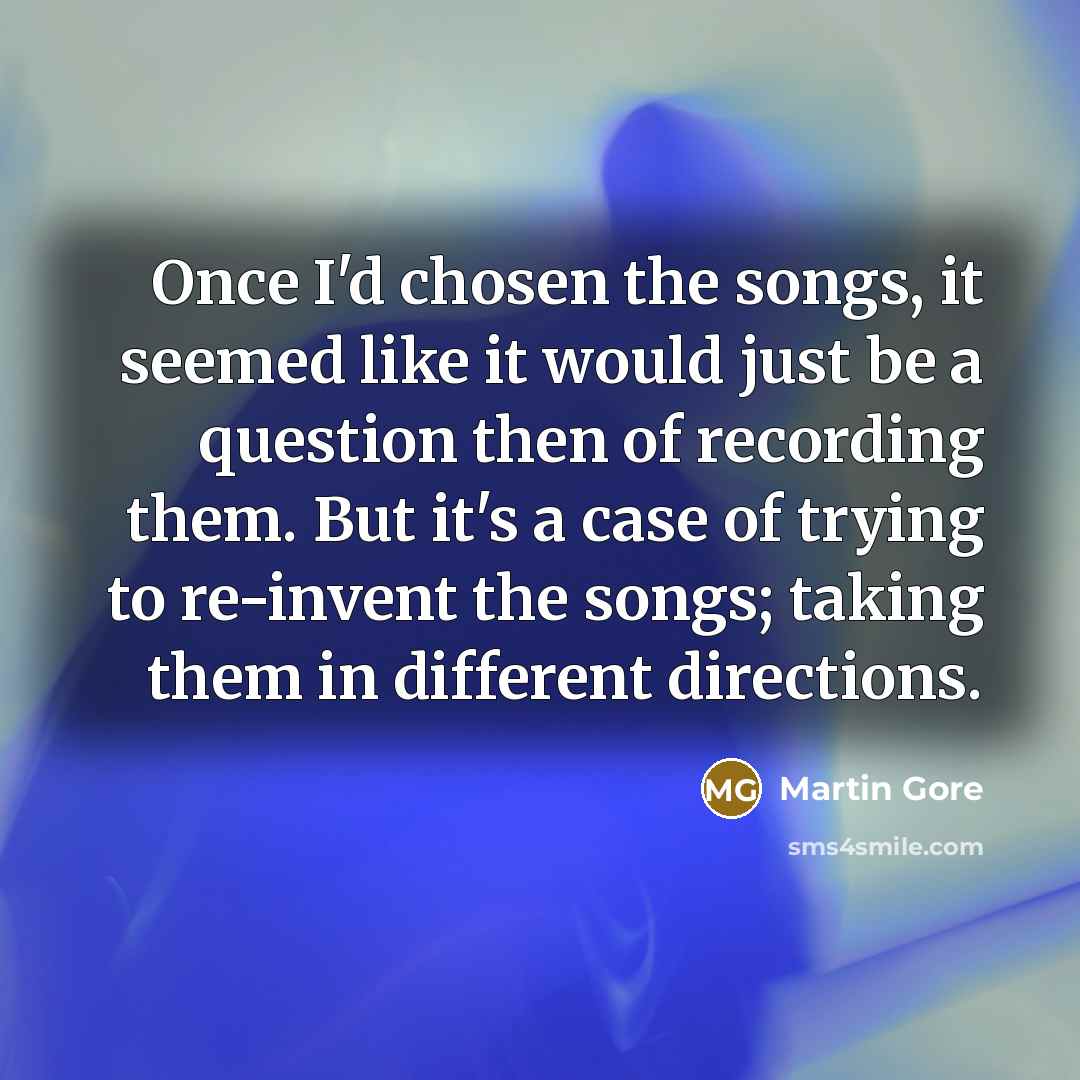 “Once I'd chosen the songs, it seemed like it would…” quote by Martin Gore