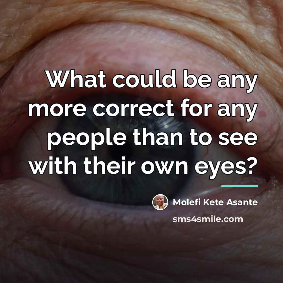 “What could be any more correct for any people than…” quote by Molefi Kete Asante