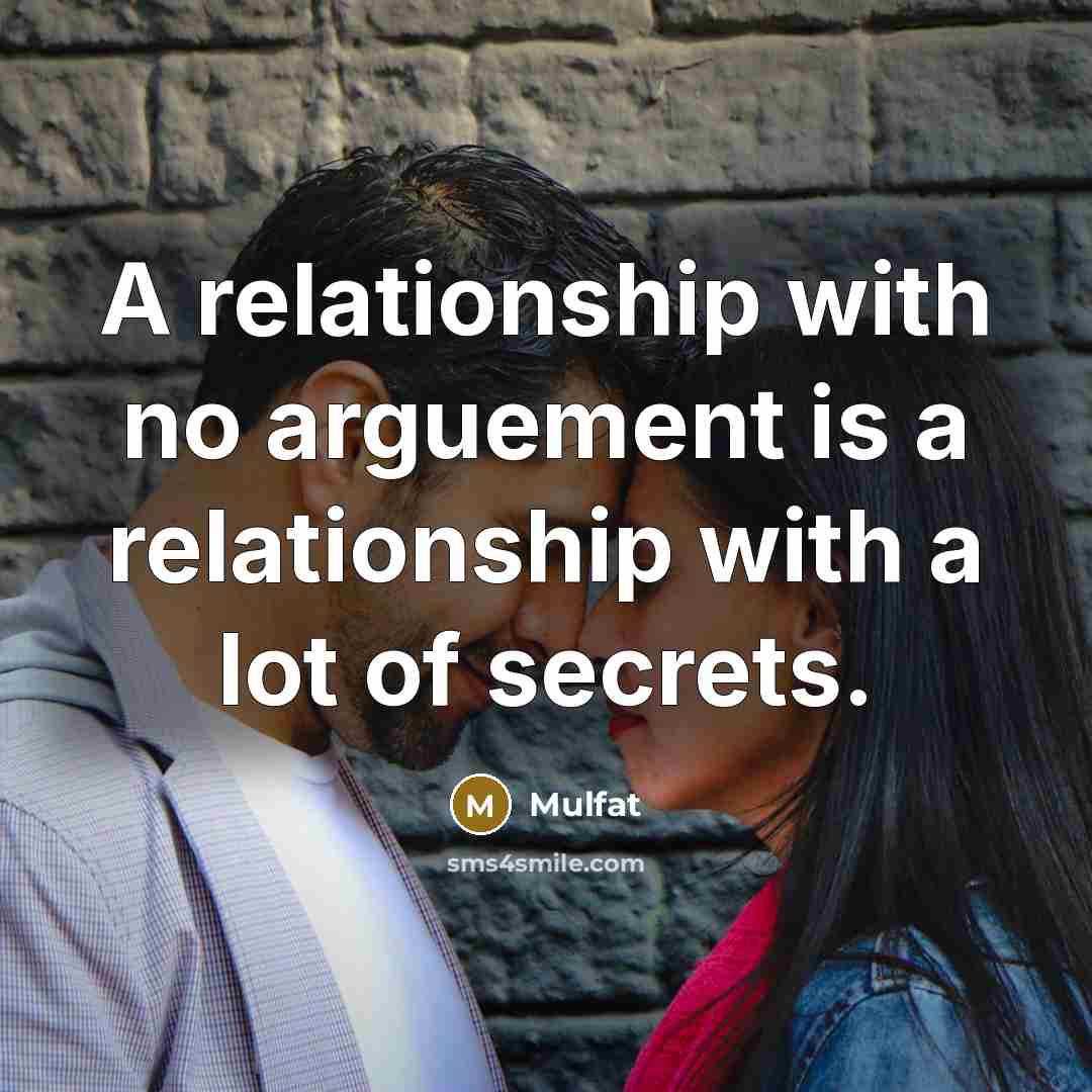 “A relationship with no arguement is a relationship with a…” quote by Mulfat