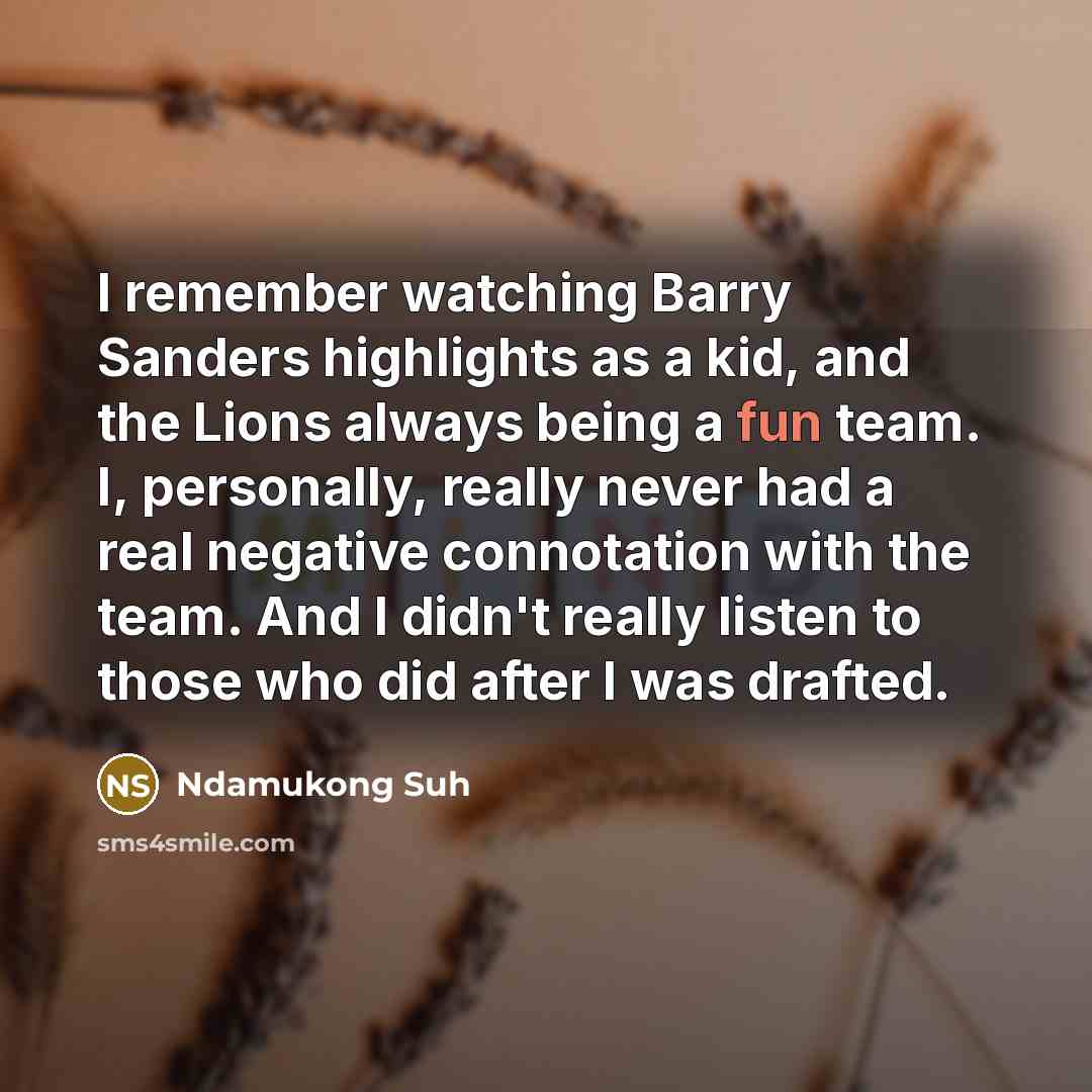 “I remember watching Barry Sanders highlights as a kid, and…” quote by Ndamukong Suh