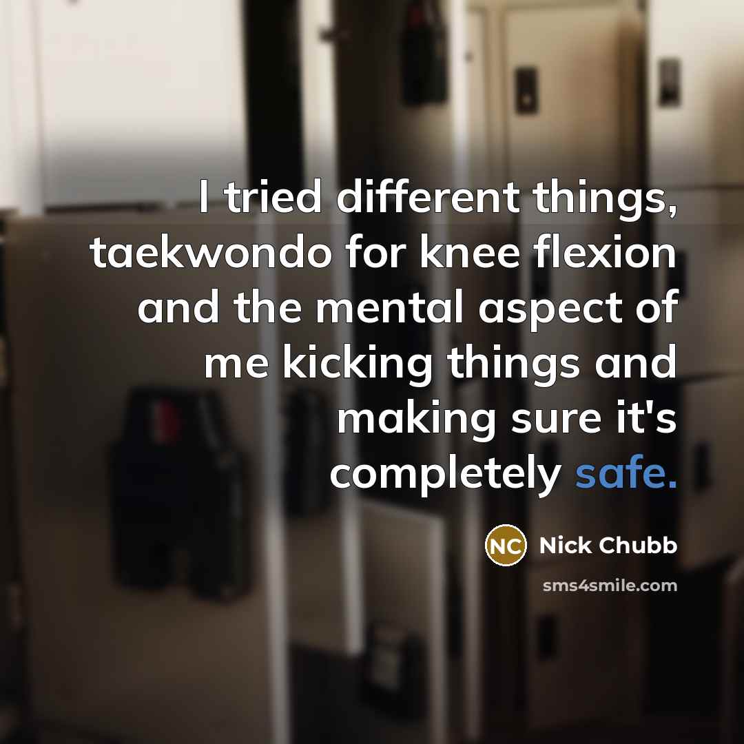 “I tried different things, taekwondo for knee flexion and the…” quote by Nick Chubb