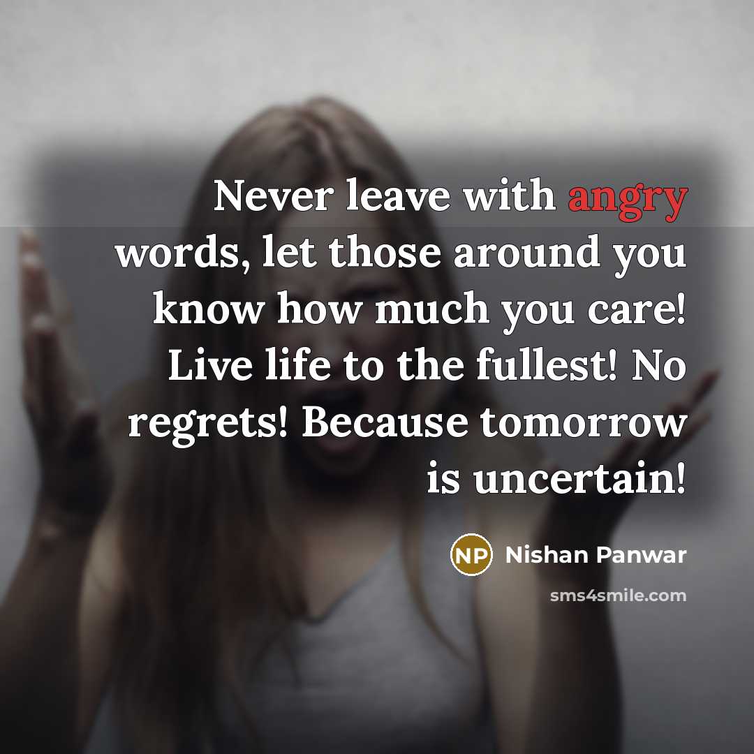 “Never leave with angry words, let those around you know…” quote by Nishan Panwar