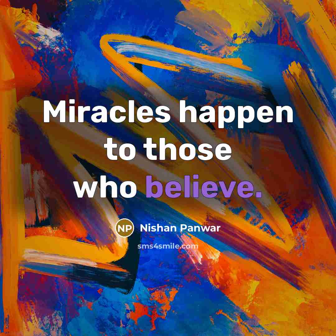 “Miracles happen to those who believe.…” quote by Nishan Panwar