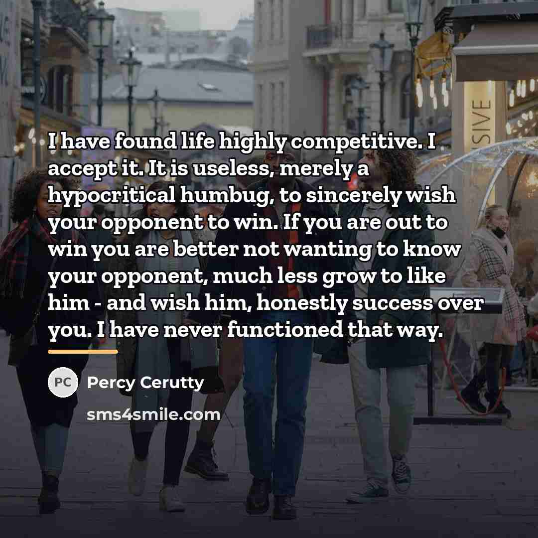 “I have found life highly competitive. I accept it. It…” quote by Percy Cerutty