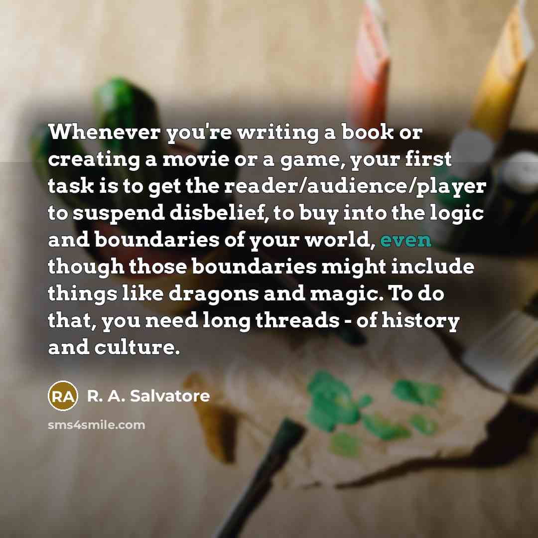 “Whenever you're writing a book or creating a movie or…” quote by R. A. Salvatore