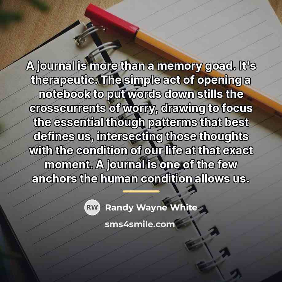 “A journal is more than a memory goad. It's therapeutic.…” quote by Randy Wayne White