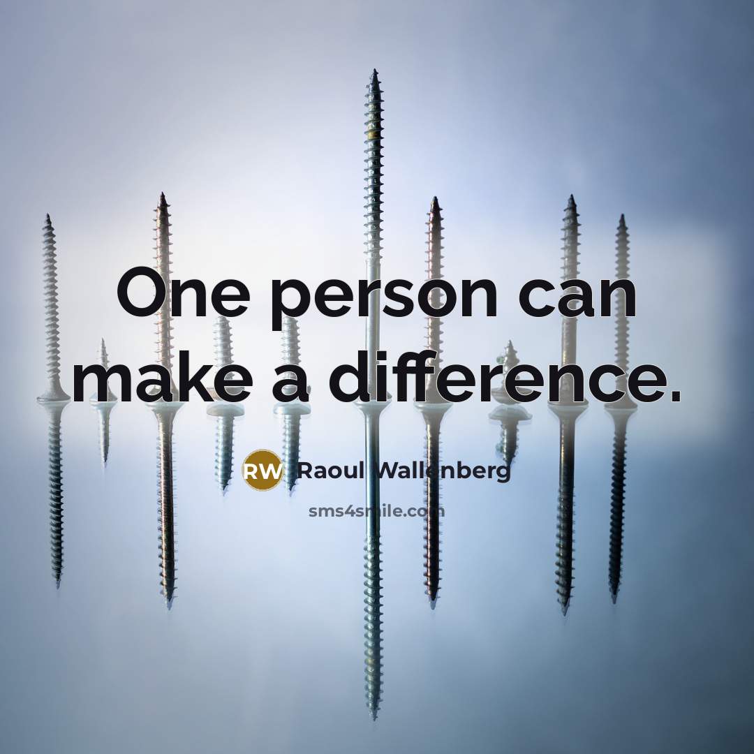 “One person can make a difference.…” quote by Raoul Wallenberg