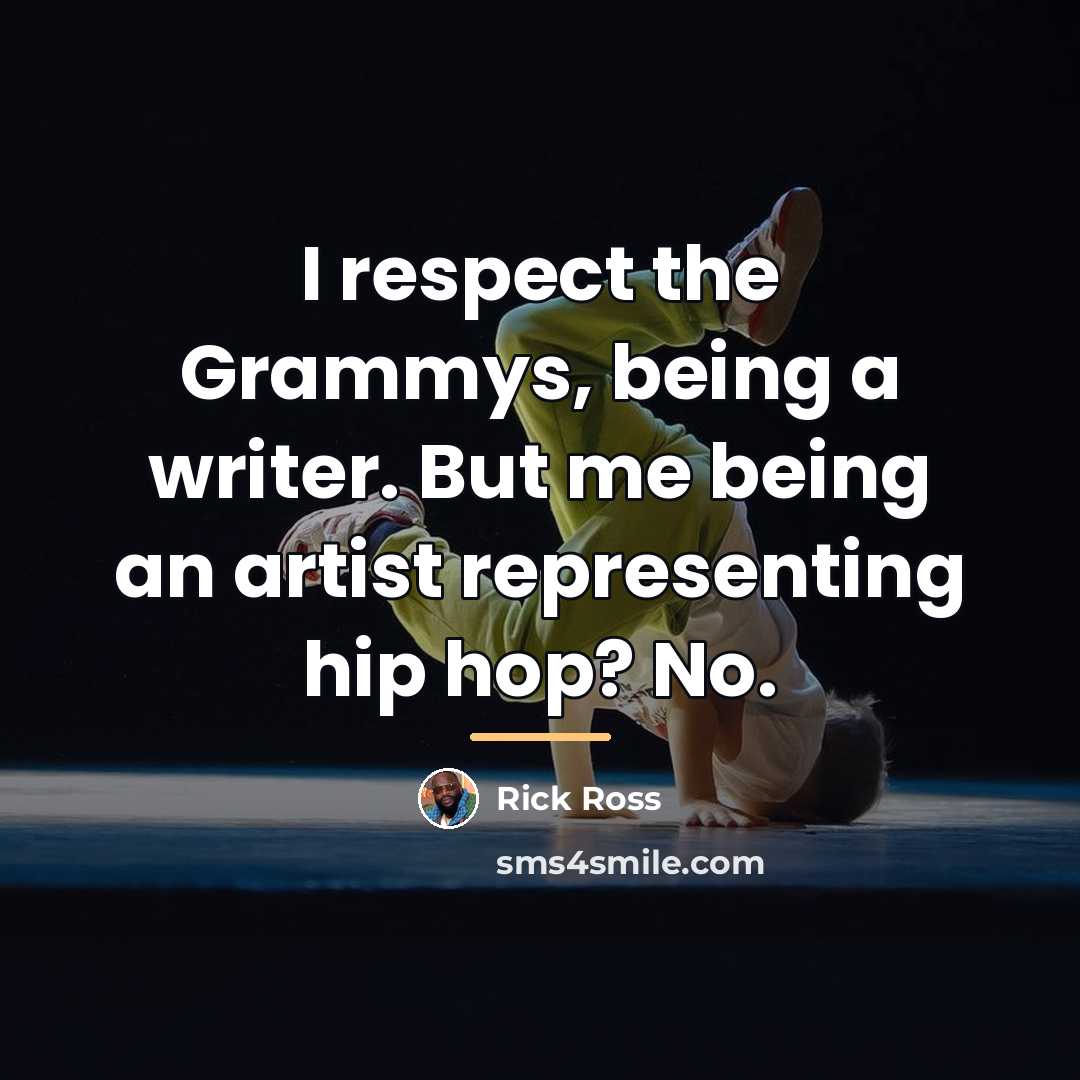 “I respect the Grammys, being a writer. But me being…” quote by Rick Ross