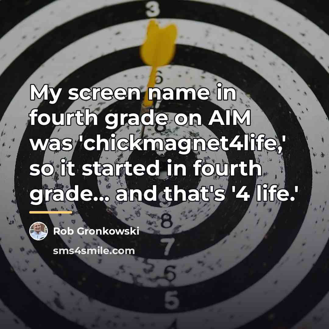 “My screen name in fourth grade on AIM was 'chickmagnet4life,'…” quote by Rob Gronkowski