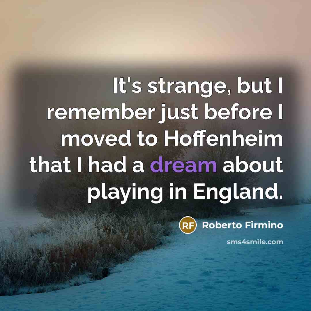 “It's strange, but I remember just before I moved to…” quote by Roberto Firmino