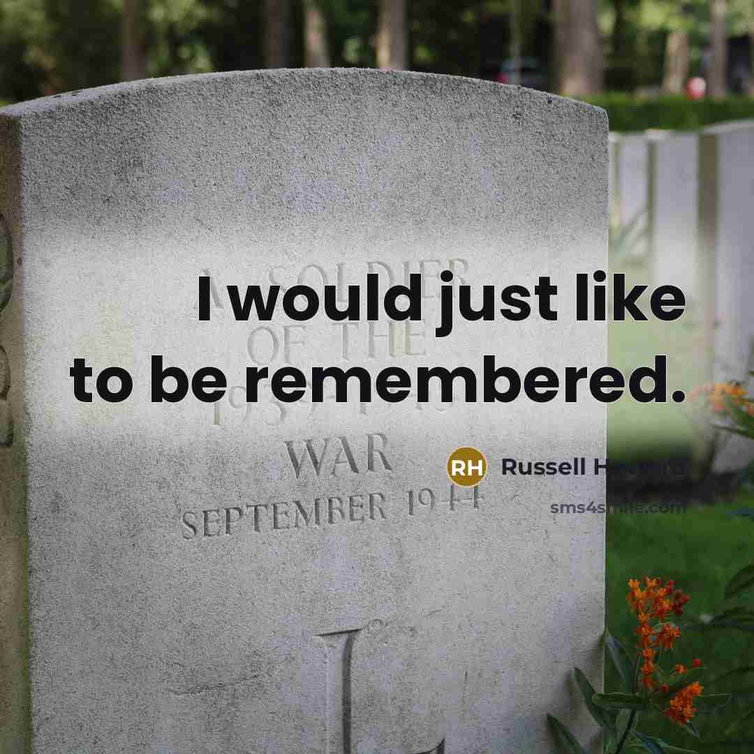 “I would just like to be remembered.…” quote by Russell Howard
