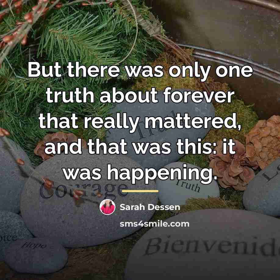 “But there was only one truth about forever that really…” quote by Sarah Dessen