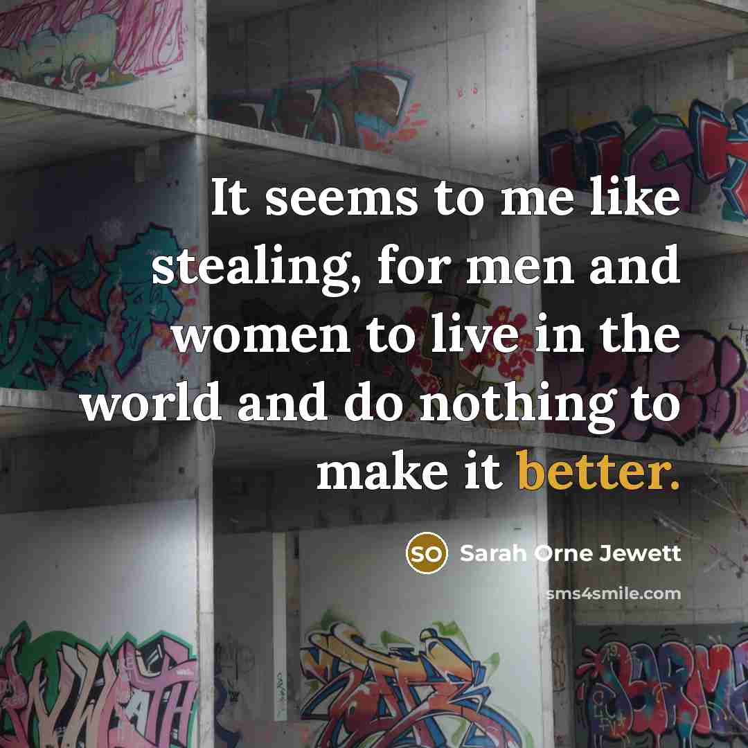 “It seems to me like stealing, for men and women…” quote by Sarah Orne Jewett