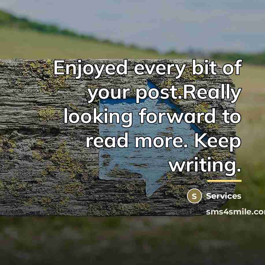 “Enjoyed every bit of your post.Really looking forward to read…” quote by Services
