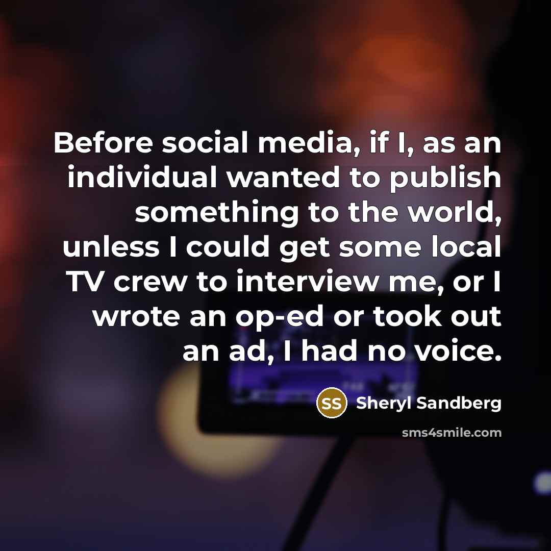 “Before social media, if I, as an individual wanted to…” quote by Sheryl Sandberg
