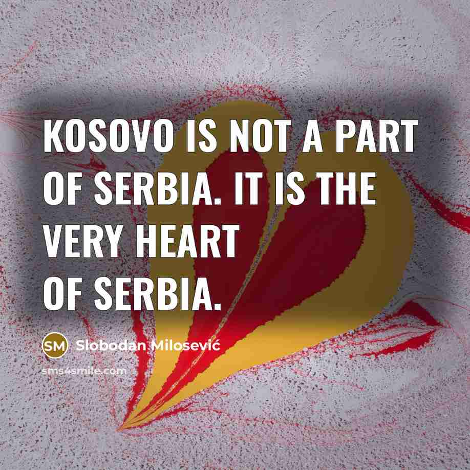 “Kosovo is not a part of Serbia. It is the…” quote by Slobodan Milosević