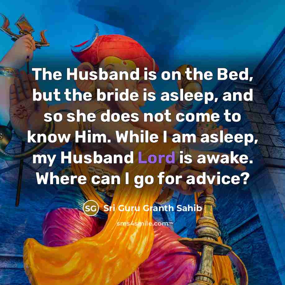 “The Husband is on the Bed, but the bride is…” quote by Sri Guru Granth Sahib