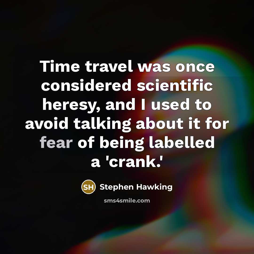 “Time travel was once considered scientific heresy, and I used…” quote by Stephen Hawking