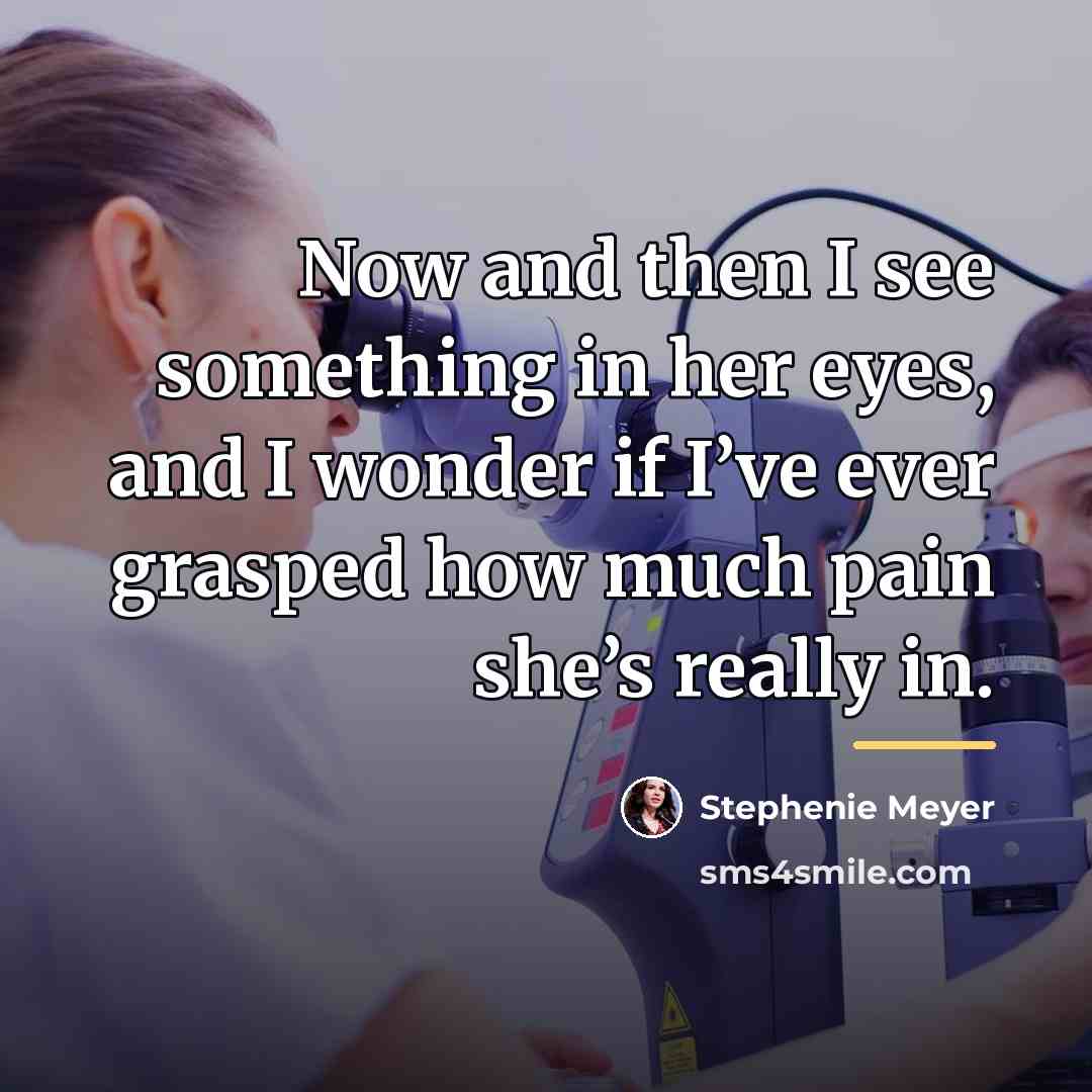 “Now and then I see something in her eyes, and…” quote by Stephenie Meyer