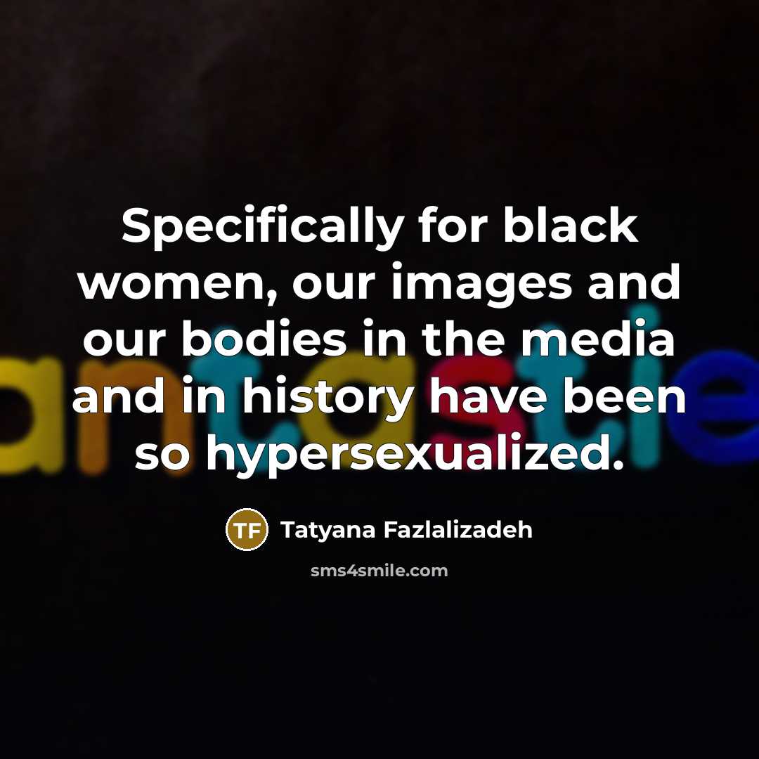 “Specifically for black women, our images and our bodies in…” quote by Tatyana Fazlalizadeh