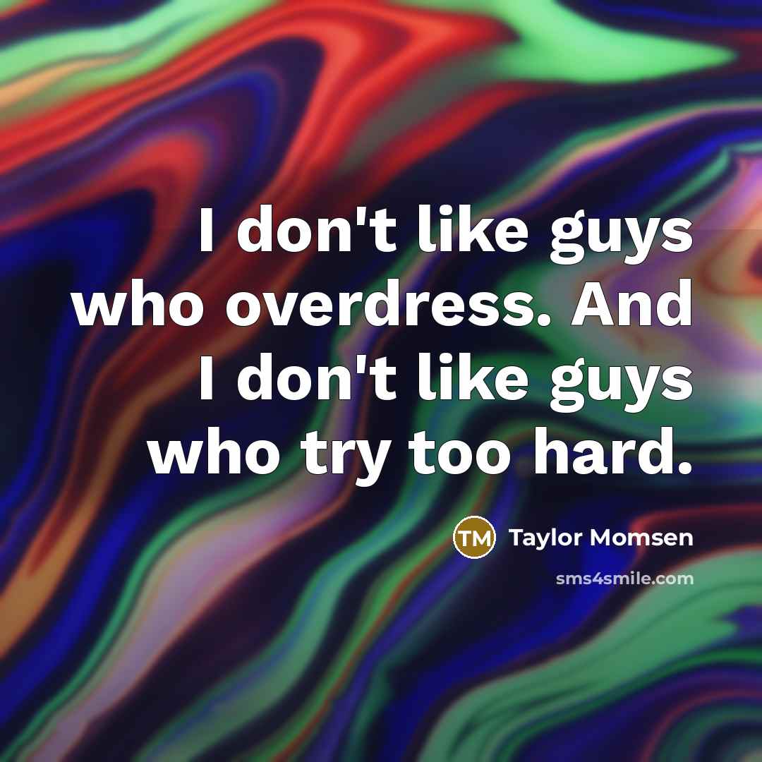 “I don't like guys who overdress. And I don't like…” quote by Taylor Momsen