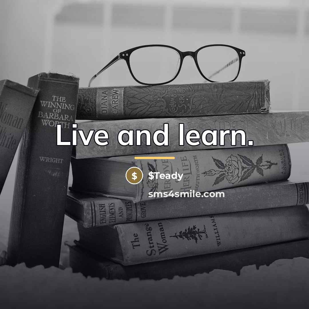 “Live and learn.…” quote by $Teady