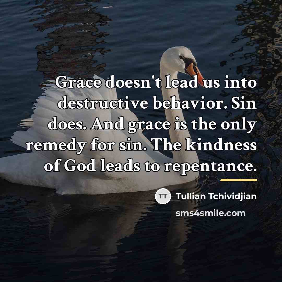 “Grace doesn't lead us into destructive behavior. Sin does. And…” quote by Tullian Tchividjian