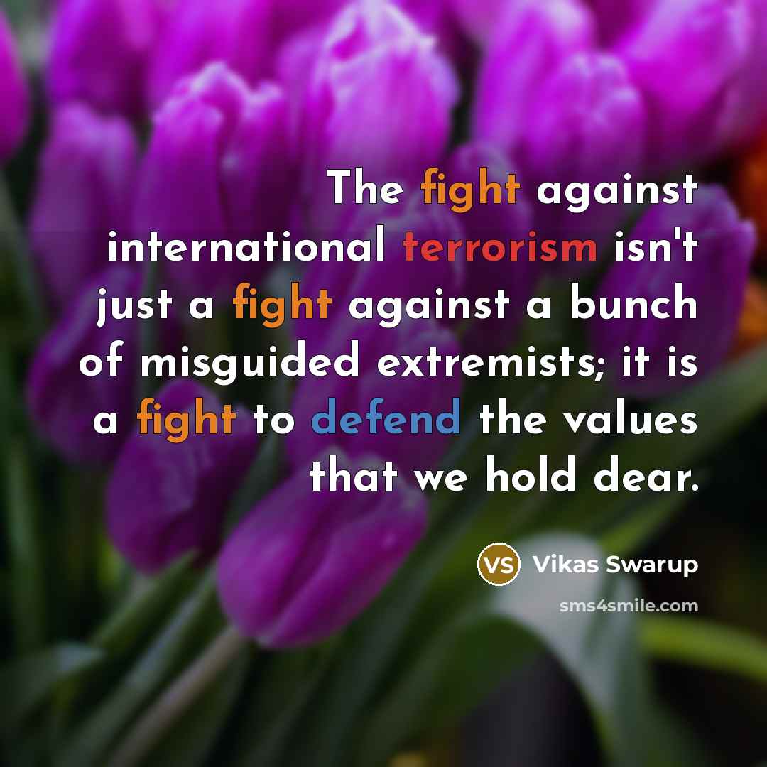 “The fight against international terrorism isn't just a fight against…” quote by Vikas Swarup