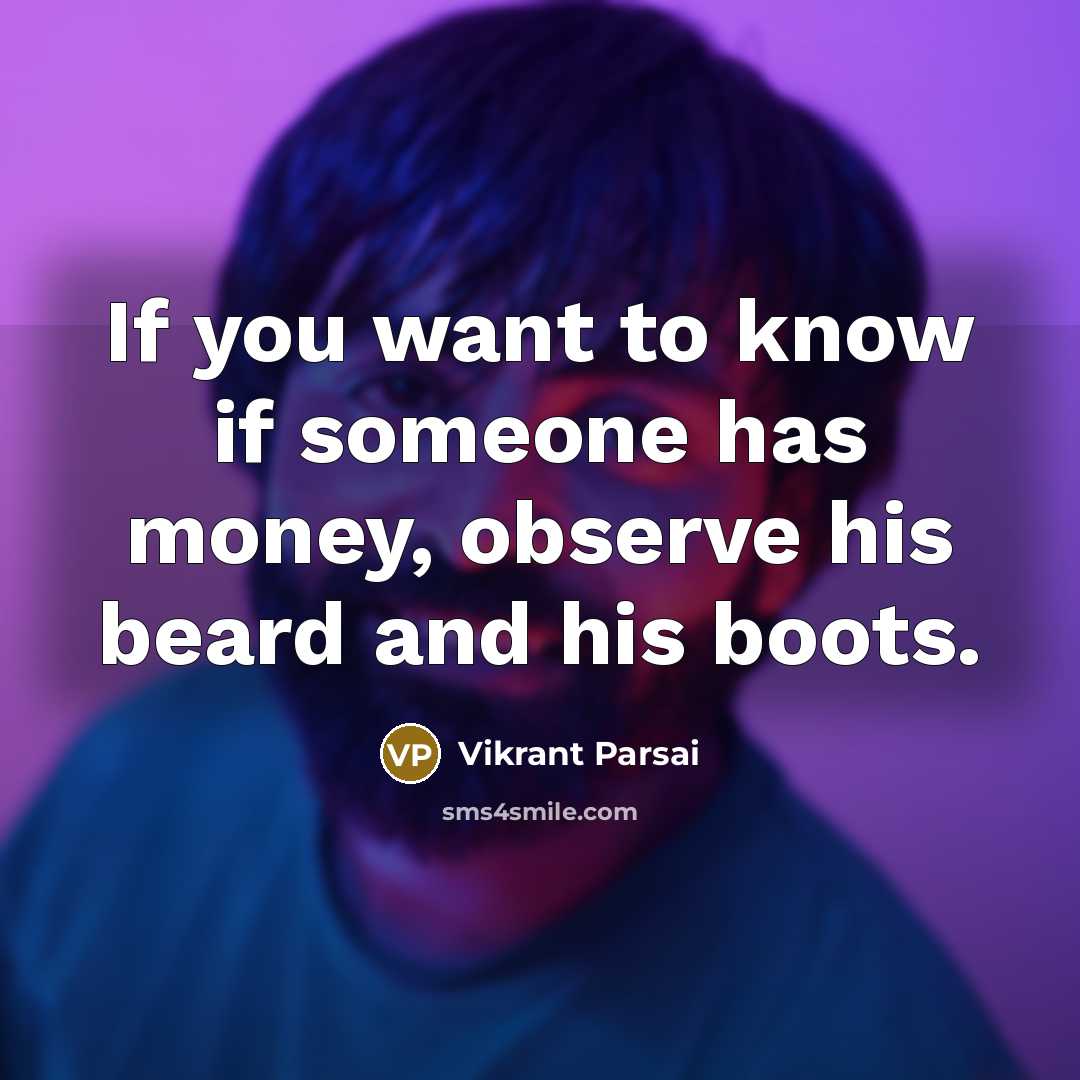 “If you want to know if someone has money, observe…” quote by Vikrant Parsai