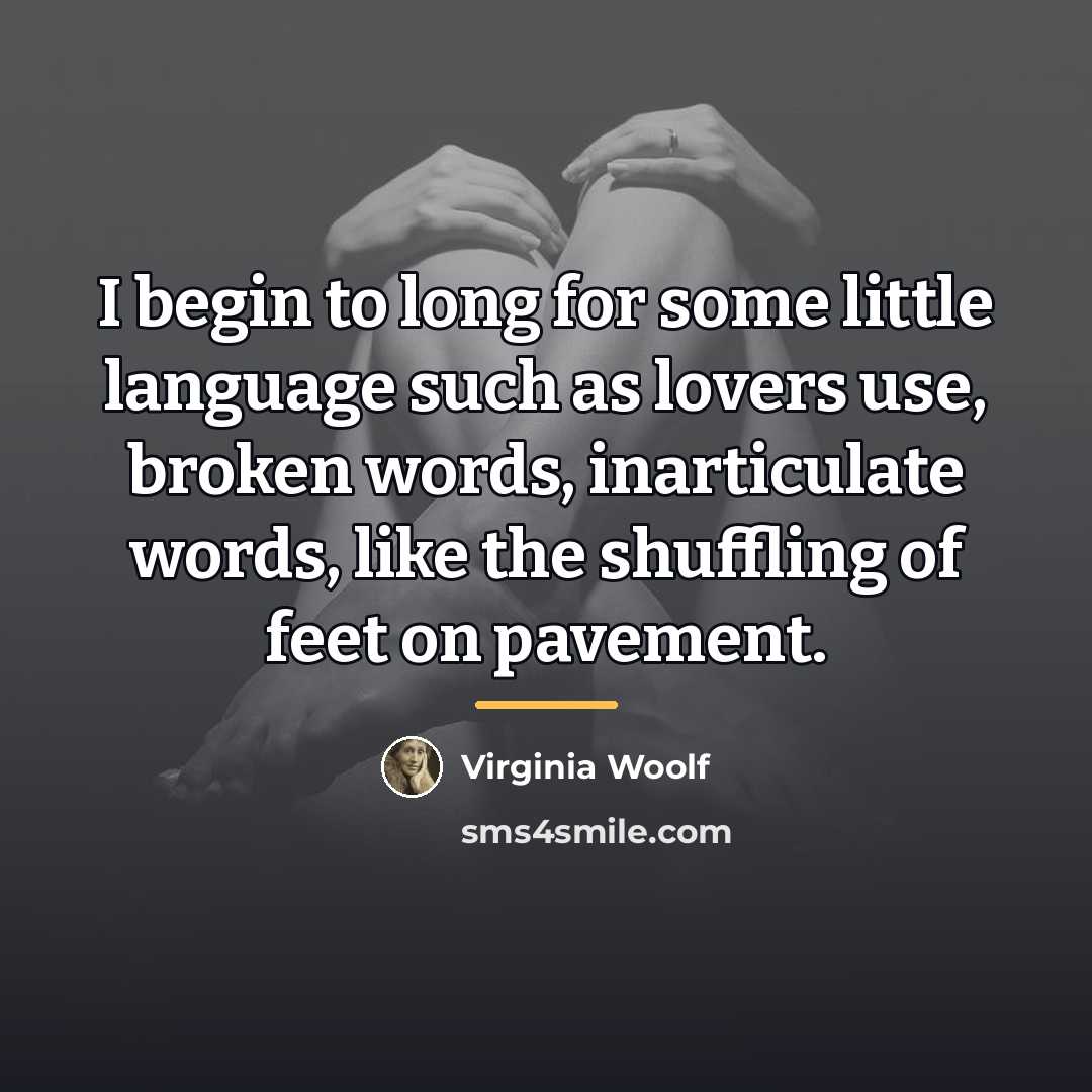 “I begin to long for some little language such as…” quote by Virginia Woolf