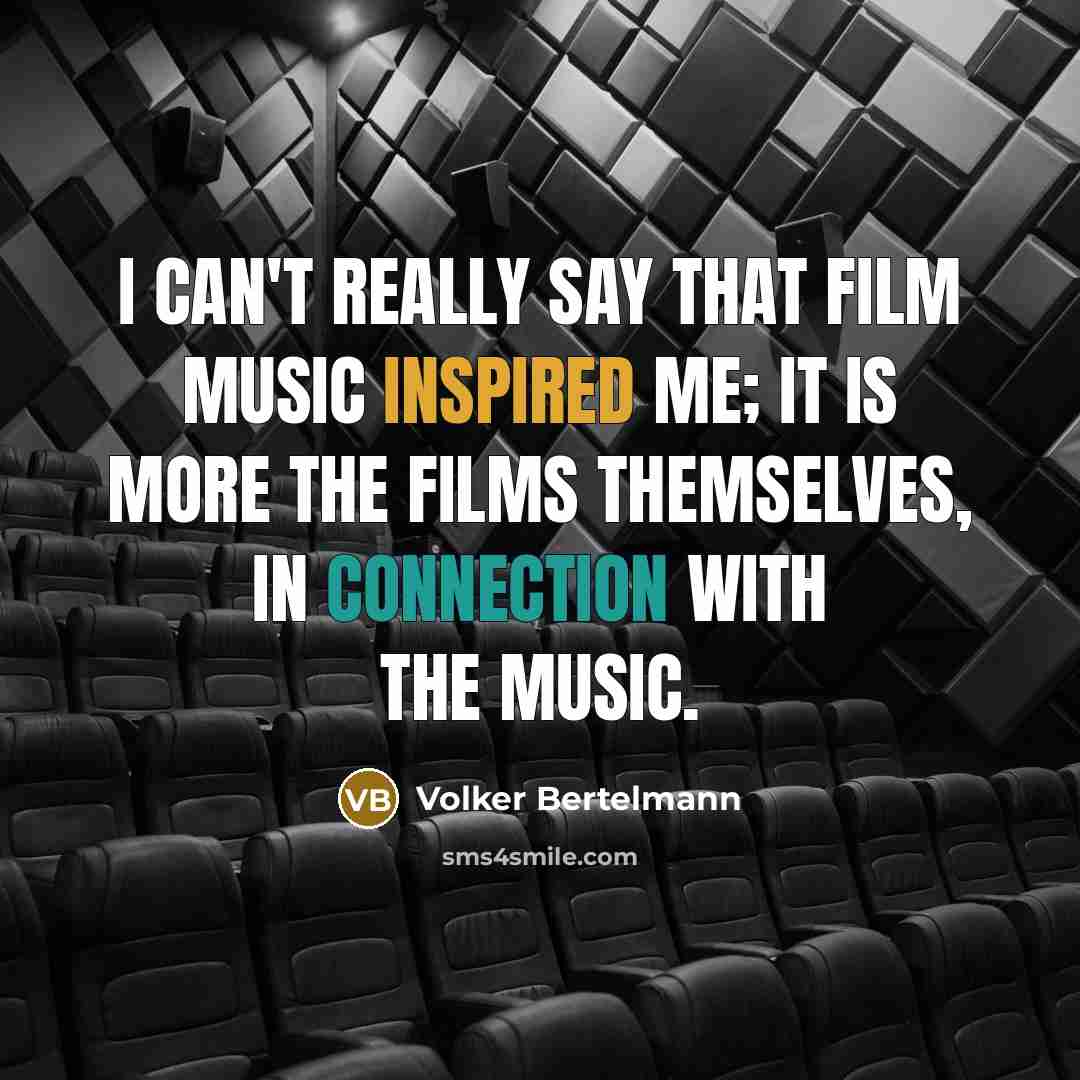 “I can't really say that film music inspired me; it…” quote by Volker Bertelmann