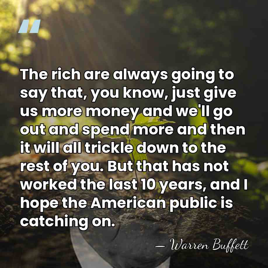 The rich are always going to say that, you know, just give&hellip; - Warren Buffett