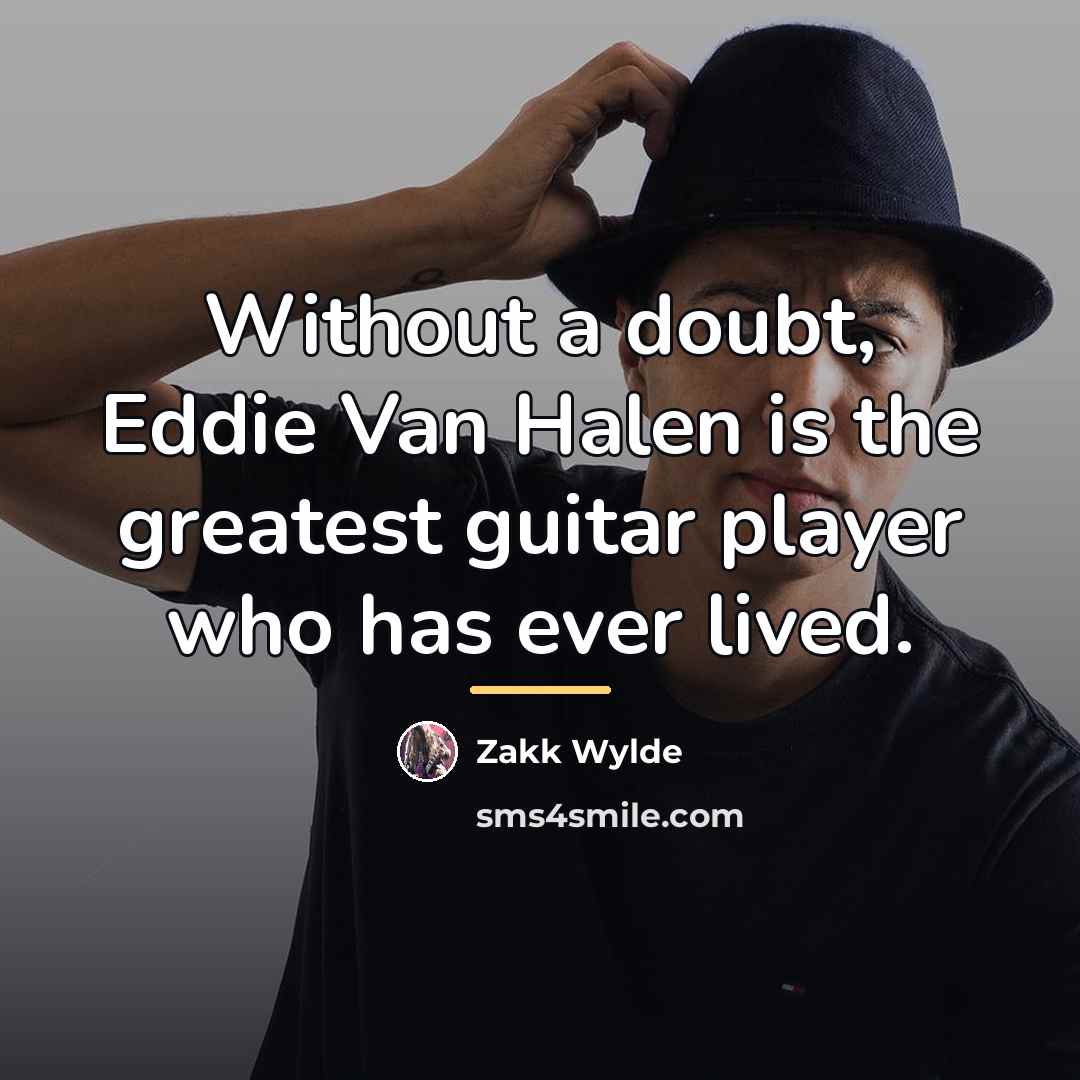 “Without a doubt, Eddie Van Halen is the greatest guitar…” quote by Zakk Wylde