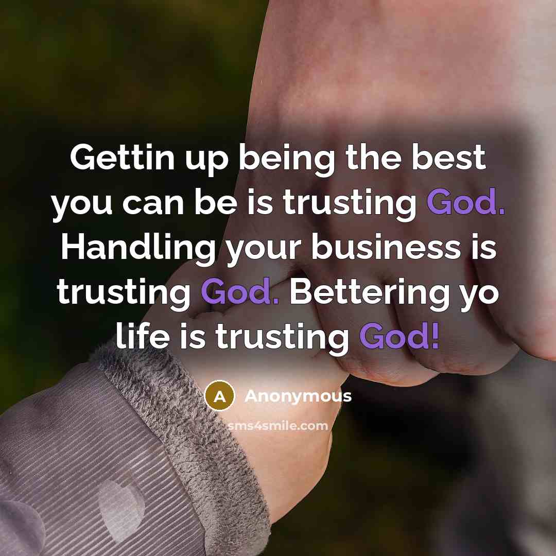 “Gettin up being the best you can be is trusting…” quote by Anonymous