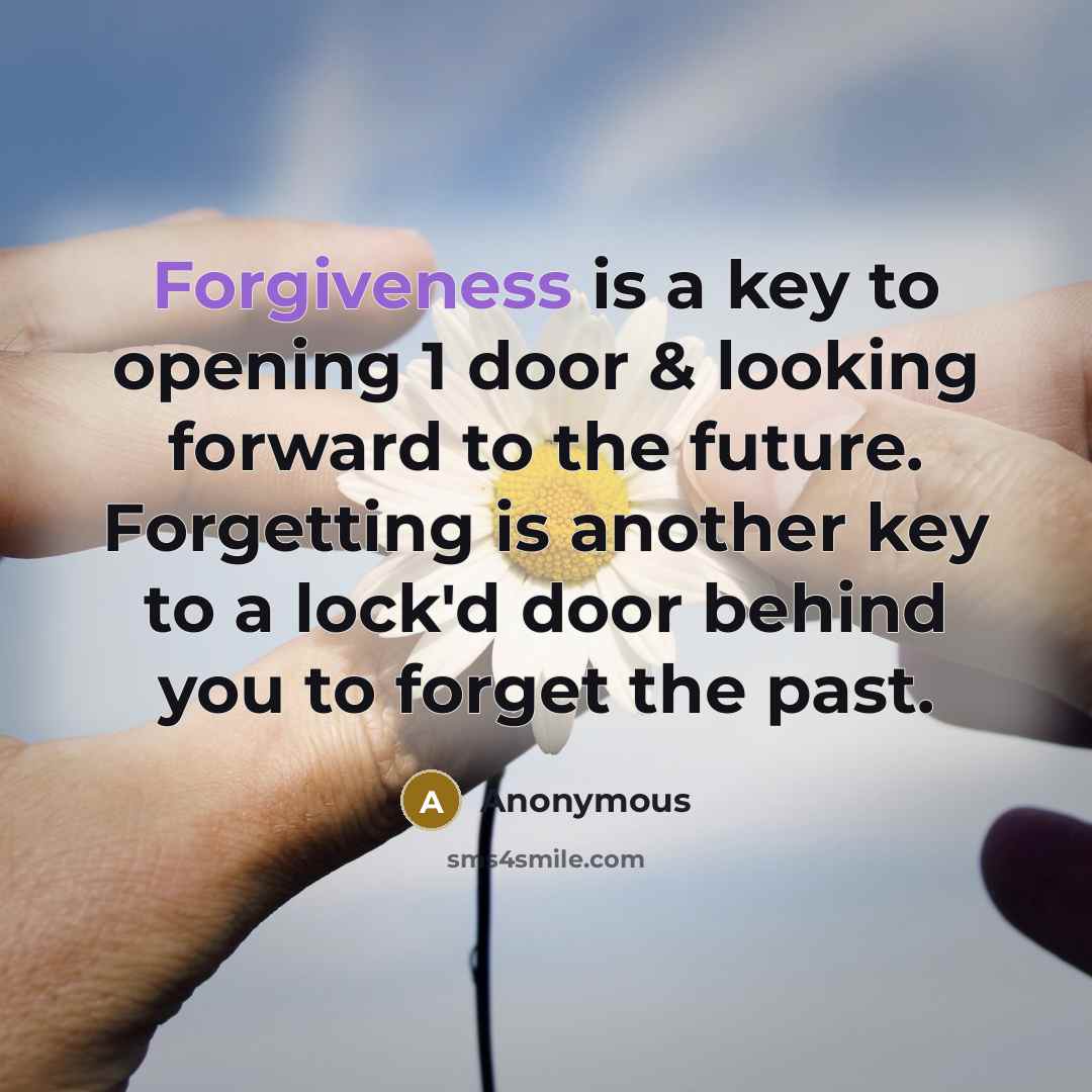 “Forgiveness is a key to opening 1 door & looking…” quote by Anonymous