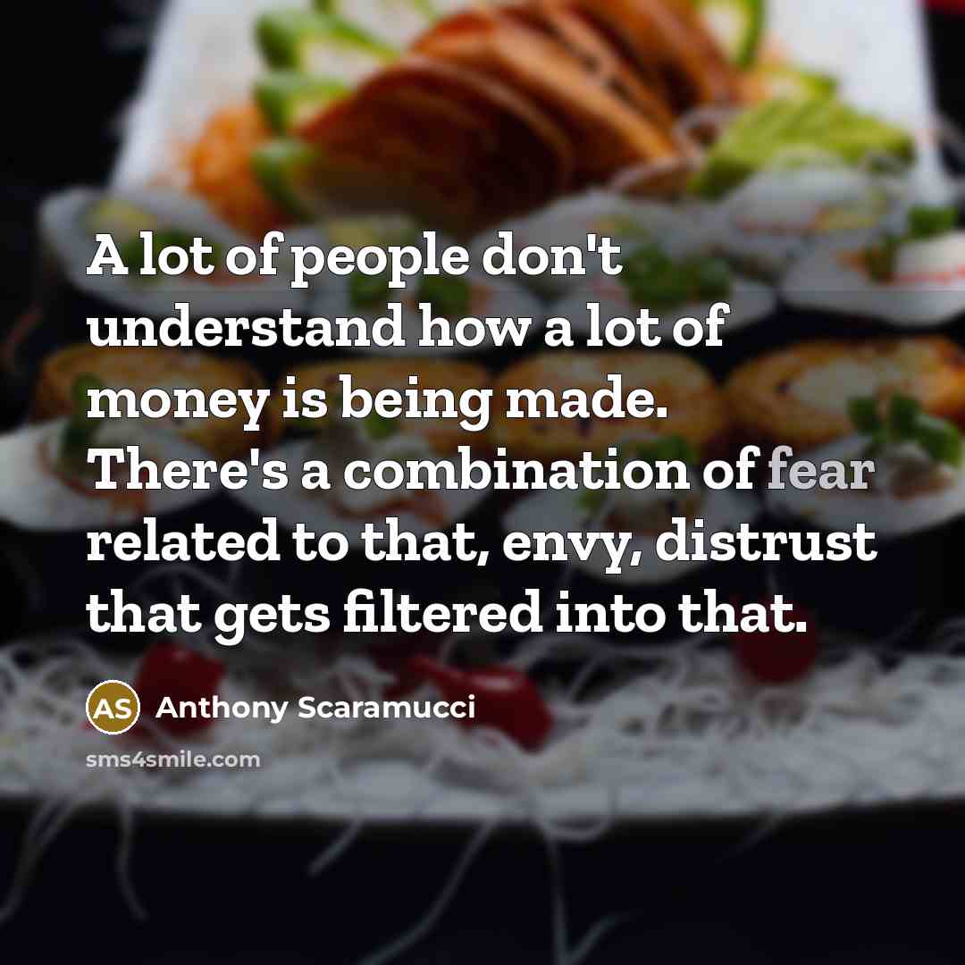“A lot of people don't understand how a lot of…” quote by Anthony Scaramucci